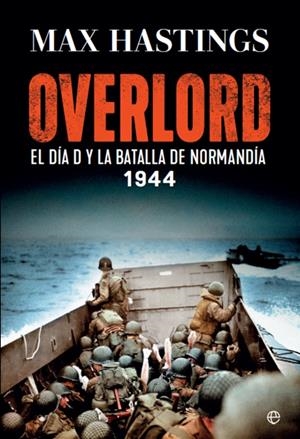 OVERLORD: EL DIA D Y LA BATALLA DE NORMANDIA 1944 [RUSTICA] | HASTINGS, MAX | Akira Comics  - libreria donde comprar comics, juegos y libros online