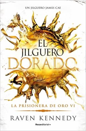 JILGUERO DORADO, EL (LA PRISIONERA DE ORO 6) [RUSTICA] | KENNEDY, RAVEN | Akira Comics  - libreria donde comprar comics, juegos y libros online