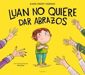 LUAN NO QUIERE DAR ABRAZOS [CARTONE] | CRESPI I ASENSIO, ELENA / ZOHAR, MEL | Akira Comics  - libreria donde comprar comics, juegos y libros online