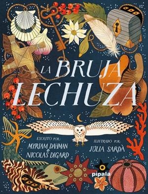 BRUJA LECHUZA, LA [CARTONE] | DAHMAN, MYRIAM / DIGARD, NICOLAS / SARDA, JULIA | Akira Comics  - libreria donde comprar comics, juegos y libros online
