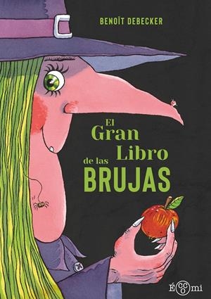 GRAN LIBRO DE LAS BRUJAS, EL [CARTONE] | DEBECKER, BENOIT | Akira Comics  - libreria donde comprar comics, juegos y libros online