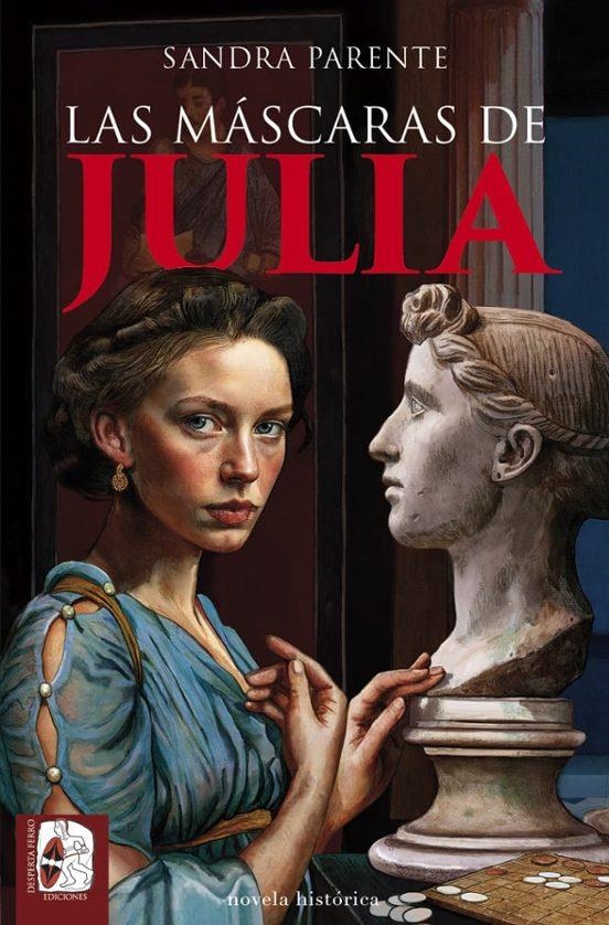 MASCARAS DE JULIA, LAS [RUSTICA] | PARENTE, SANDRA | Akira Comics  - libreria donde comprar comics, juegos y libros online