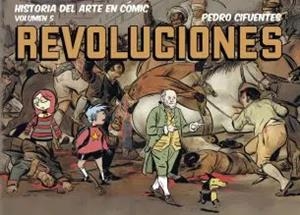 HISTORIA DEL ARTE EN COMIC VOL.5: REVOLUCIONES [CARTONE] | CIFUENTES, PEDRO | Akira Comics  - libreria donde comprar comics, juegos y libros online
