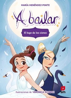 A BAILAR Nº04: EL LAGO DE LOS CISNES [RUSTICA] | MENENDEZ-PONTE, MARIA / ALVAREZ, VERONICA | Akira Comics  - libreria donde comprar comics, juegos y libros online