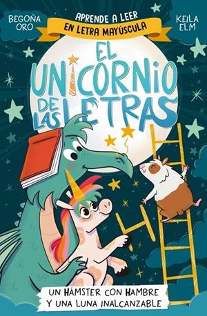 UNICORNIO DE LAS LETRAS, EL Nº05: UN HAMSTER CON HAMBRE Y UNA LUNA INALCANZABLE [RUSTICA] | ORO, BEGOÑA / ELM, KEILA | Akira Comics  - libreria donde comprar comics, juegos y libros online