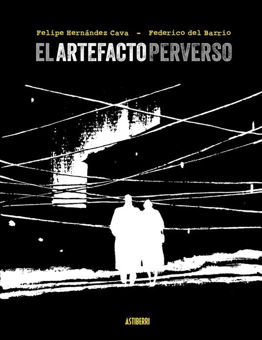 ARTEFACTO PERVERSO, EL [CARTONE]  | HERNANDEZ CAVA, FELIPE / BARRIO, FEDERICO DEL | Akira Comics  - libreria donde comprar comics, juegos y libros online