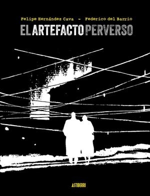ARTEFACTO PERVERSO, EL [CARTONE]  | HERNANDEZ CAVA, FELIPE / BARRIO, FEDERICO DEL | Akira Comics  - libreria donde comprar comics, juegos y libros online