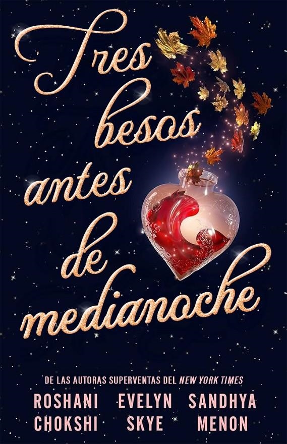 TRES BESOS ANTES DE MEDIANOCHE [RUSTICA] | CHOKSHI, ROSHANI / MENON, SANDHYA / SKYE, EVELYN | Akira Comics  - libreria donde comprar comics, juegos y libros online