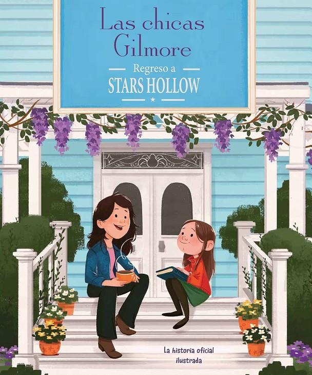 CHICAS GILMORE, LAS: REGRESO A STARS HOLLOW [CARTONE] | OSTOW, MICOL / MESSINA, CECILIA | Akira Comics  - libreria donde comprar comics, juegos y libros online