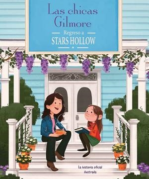 CHICAS GILMORE, LAS: REGRESO A STARS HOLLOW [CARTONE] | OSTOW, MICOL / MESSINA, CECILIA | Akira Comics  - libreria donde comprar comics, juegos y libros online