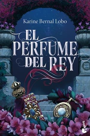 PERFUME DEL REY, EL [BOLSILLO] | BERNAL LOBO, KARINE | Akira Comics  - libreria donde comprar comics, juegos y libros online