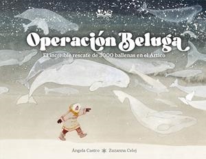 OPERACION BELUGA [CARTONE] | CASTRO, ANGELA / CELEJ, ZUZANNA | Akira Comics  - libreria donde comprar comics, juegos y libros online
