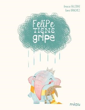 FELIPE TIENE GRIPE [CARTONE] | IGLESIAS, GRACIA / SANCHEZ, SARA | Akira Comics  - libreria donde comprar comics, juegos y libros online
