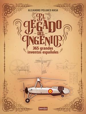 LEGADO DEL INGENIO, EL: 365 GRANDES INVENTOS ESPAÑOLES [CARTONE] | POLANCO MASA, ALEJANDRO | Akira Comics  - libreria donde comprar comics, juegos y libros online