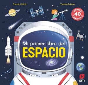 MI PRIMER LIBRO DEL ESPACIO [CARTONE] | HEDELIN, PASCALE | Akira Comics  - libreria donde comprar comics, juegos y libros online
