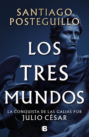 TRES MUNDOS, LOS: LA CONQUISTA DE LAS GALIAS POR JULIO CESAR (SERIE JULIO CESAR 3) [CARTONE] | POSTEGUILLO, SANTIAGO | Akira Comics  - libreria donde comprar comics, juegos y libros online