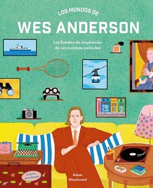 MUNDOS DE WES ANDERSON, LOS [CARTONE] | WOODWARD, ADAM | Akira Comics  - libreria donde comprar comics, juegos y libros online