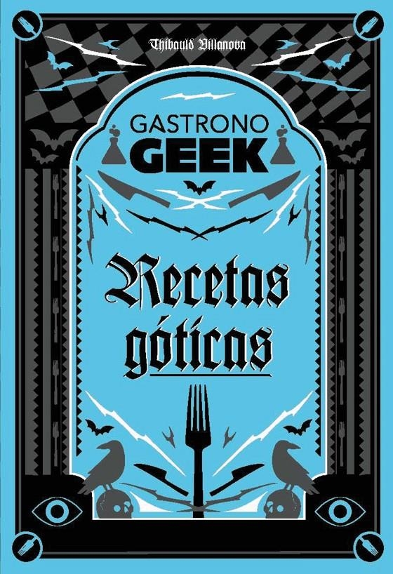 GASTRONOGEEK: RECETAS GOTICAS [CARTONE] | VILLANOVA, THIBAUD | Akira Comics  - libreria donde comprar comics, juegos y libros online