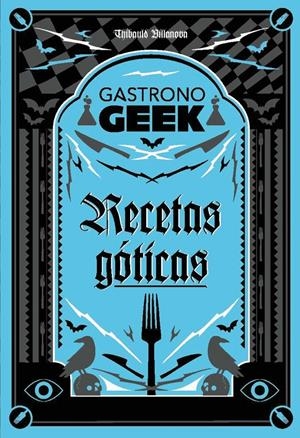 GASTRONOGEEK: RECETAS GOTICAS [CARTONE] | VILLANOVA, THIBAUD | Akira Comics  - libreria donde comprar comics, juegos y libros online