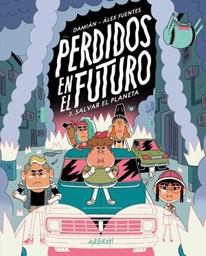 PERDIDOS EN EL FUTURO VOL.3: SALVAR EL PLANETA [CARTONE] | FUENTES, ALEX / CAMPANARIO, DAMIAN | Akira Comics  - libreria donde comprar comics, juegos y libros online