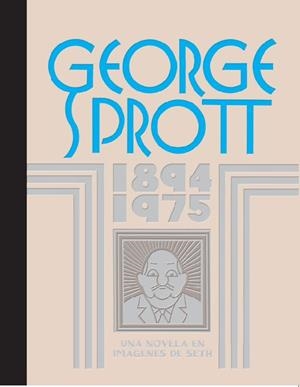 GEORGE SPROTT 1894 - 1975 (EDICION DE LUJO) [CARTONE] | SETH | Akira Comics  - libreria donde comprar comics, juegos y libros online