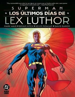DC BLACK LABEL: SUPERMAN, LOS ULTIMOS DIAS DE LEX LUTHOR [CARTONE] | WAID, MARK / HITCH, BRYAN | Akira Comics  - libreria donde comprar comics, juegos y libros online