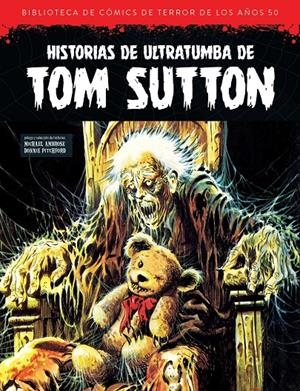 BIBLIOTECA DE COMICS DE TERROR DE LOS AÑOS 50 VOLUMEN XIII: HISTORIAS ULTRATUMBA TOM SUTTON [CARTONE] | Akira Comics  - libreria donde comprar comics, juegos y libros online