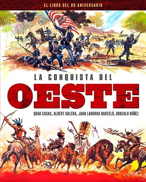 CONQUISTA DEL OESTE. LA: EL LIBRO DEL 60 ANIVERSARIO [CARTONE] | CASAS, QUIM / GALERA, ALBERT / LABORDA BARCELO, JUAN / NUÑEZ, GONZALO | Akira Comics  - libreria donde comprar comics, juegos y libros online