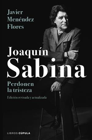 JOAQUIN SABINA: PERDONEN LA TRISTEZA (INCLUYE 5 POSTALES CON FOTOS DE CONCIERTOS) [CARTONE] | MENENDEZ FLORES, JAVIER | Akira Comics  - libreria donde comprar comics, juegos y libros online