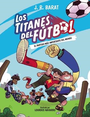 TITANES DEL FUTBOL, LOS Nº01: EL PARTIDO MAS IMPORTANTE DEL MUNDO [CARTONE] | BARAT, J. R. | Akira Comics  - libreria donde comprar comics, juegos y libros online