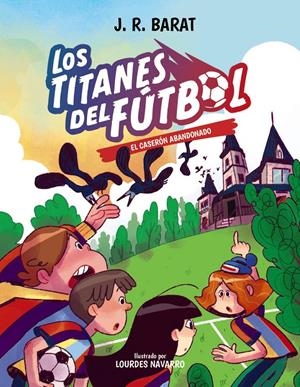 TITANES DEL FUTBOL, LOS Nº02: EL CASERON ABANDONADO [CARTONE] | BARAT, J. R. | Akira Comics  - libreria donde comprar comics, juegos y libros online