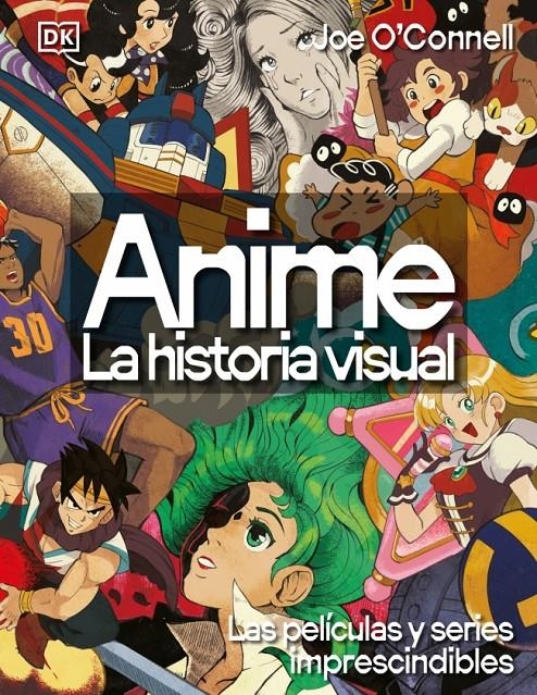 ANIME: LA HISTORIA VISUAL (LAS PELICULAS Y SERIES IMPRESCINDIBLES) [CARTONE] | O'CONNELL, JOE | Akira Comics  - libreria donde comprar comics, juegos y libros online