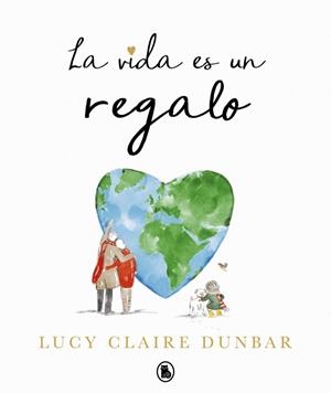 VIDA ES UN REGALO, LA [CARTONE] | DUNBAR, LUCY CLAIRE | Akira Comics  - libreria donde comprar comics, juegos y libros online