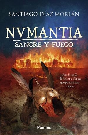 NUMANTIA: SANGRE Y FUEGO [RUSTICA] | DIAZ MORLAN, SANTIAGO | Akira Comics  - libreria donde comprar comics, juegos y libros online