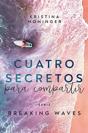 CUATRO SECRETOS PARA COMPARTIR (BREAKING WAVES 4) (CANTOS PINTADOS) [RUSTICA] | MONINGER, KRISTINA | Akira Comics  - libreria donde comprar comics, juegos y libros online