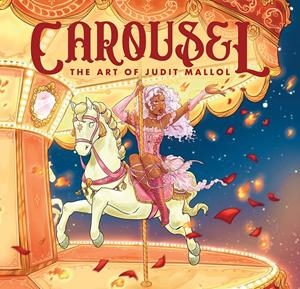 CAROUSEL: THE ART OF JUDIT MALLOL [CARTONE] | MALLOL, JUDIT | Akira Comics  - libreria donde comprar comics, juegos y libros online