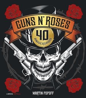 GUNS N' ROSES: 40 ANIVERSARIO [CARTONE] | POPOFF, MARTIN | Akira Comics  - libreria donde comprar comics, juegos y libros online