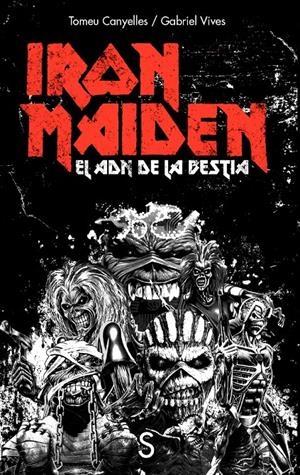 IRON MAIDEN: EL ADN DE LA BESTIA [RUSTICA] | CANYELLES, TOMEU / VIVES, GABRIEL | Akira Comics  - libreria donde comprar comics, juegos y libros online