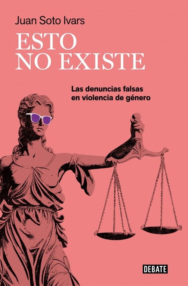 ESTO NO EXISTE: LAS DENUNCIAS FALSAS EN VIOLENCIA DE GENERO [RUSTICA] | SOTO IVARS, JUAN | Akira Comics  - libreria donde comprar comics, juegos y libros online