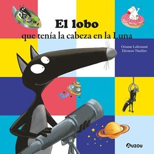 LOBO QUE TENIA LA CABEZA EN LA LUNA, EL [CARTONE] | LALLEMAND, ORIANNE / THUILLIER, ELEONORE | Akira Comics  - libreria donde comprar comics, juegos y libros online