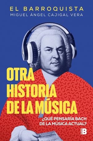 BARROQUISTA, EL: OTRA HISTORIA DE LA MUSICA [RUSTICA] | CAJIGAL VERA, MIGUEL ANGEL | Akira Comics  - libreria donde comprar comics, juegos y libros online