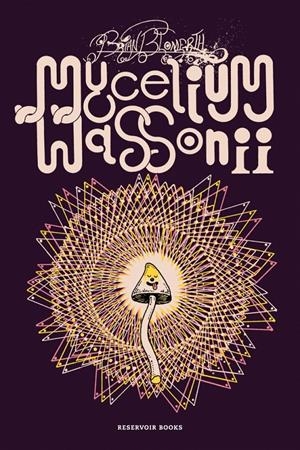 MYCELIUM WASSONII [RUSTICA] | BLOMERTH, BRIAN | Akira Comics  - libreria donde comprar comics, juegos y libros online