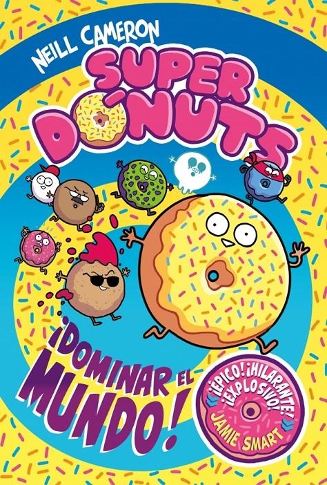 SUPERDONUTS VOL.1: ¡DOMINAR EL MUNDO! [CARTONE] | CAMERON, NEILL | Akira Comics  - libreria donde comprar comics, juegos y libros online