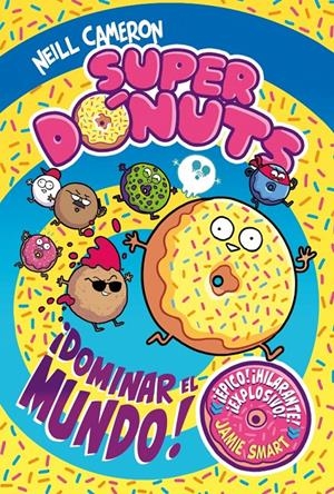 SUPERDONUTS VOL.1: ¡DOMINAR EL MUNDO! [CARTONE] | CAMERON, NEILL | Akira Comics  - libreria donde comprar comics, juegos y libros online