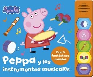 PEPPA PIG: PEPPA Y LOS INSTRUMENTOS MUSICALES (LIBRO CON SONIDOS) [CARTONE] | Akira Comics  - libreria donde comprar comics, juegos y libros online