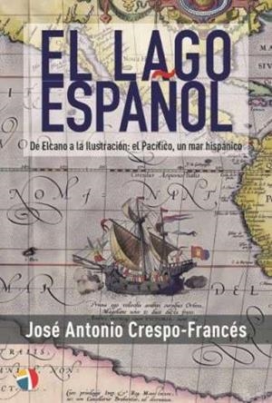 LAGO ESPAÑOL, EL: DE ELCANO A LA ILUSTRACION [RUSTICA] | CRESPO-FRANCES, JOSE ANTONIO | Akira Comics  - libreria donde comprar comics, juegos y libros online