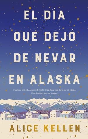 DIA QUE DEJO DE NEVAR EN ALASKA, EL [CARTONE] | KELLEN, ALICE | Akira Comics  - libreria donde comprar comics, juegos y libros online