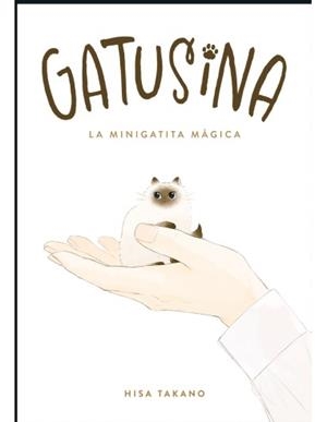GATUSINA: LA MINIGATITA MAGICA (TOMO UNICO) [RUSTICA] | TAKANO, HISA | Akira Comics  - libreria donde comprar comics, juegos y libros online