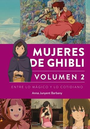 MUJERES DE GHIBLI VOLUMEN 2 ENTRE LO MAGICO Y LO COTIDIANO (REEDICION) [CARTONE] | JUNYENT, ANNA  | Akira Comics  - libreria donde comprar comics, juegos y libros online