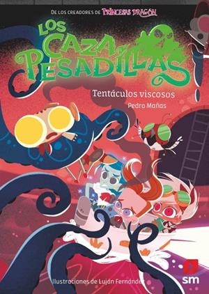 CAZAPESADILLAS, LOS Nº04: TENTACULOS VISCOSOS [RUSTICA] | MAÑAS, PEDRO / FERNANDEZ, LUJAN | Akira Comics  - libreria donde comprar comics, juegos y libros online
